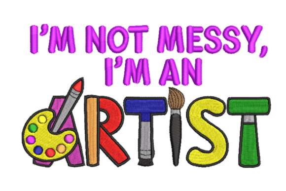 I’m Not Messy I’m an Artist